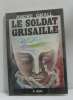 Le soldat grisaille. Grall André