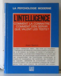 L'intelligence comment la connaitre comment s'en servir que valent les tests