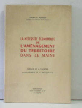 La nécessité économique de l'aménagement du territoire dans le maine. Pierret Georges