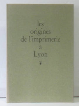 Les origines de l'imprimerie à Lyon et son premier siècle d'activité. undefined