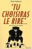 Tu choisiras le rire : Anecdotes proverbes superstitions et traditions juives. Moïse Rahmani