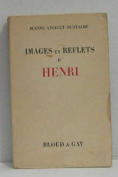 Images et reflets d'henri. Ancelet-hustache Jeanne