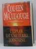 L'espoir est une terre lointaine. Roman traduit de l'anglais. McCullough Colleen  Langer Régina