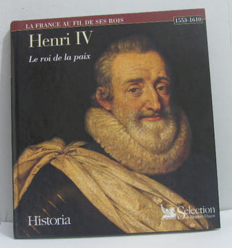 Henri IV le roi de la paix - Historia la france au fil de ses rois 1553-1610. Garrisson Janine