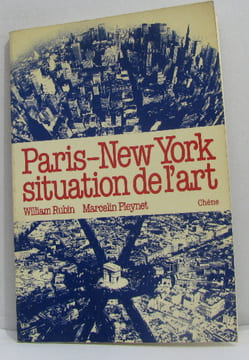 Paris-new york situation de l'art. Rubin William  Pleynet Marcelin