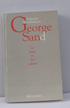 George Sand. : La lune et les sabots. Bouchardeau Huguette