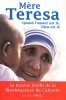 Quand l'amour est là Dieu est là : Pour cheminer vers une union plus intime avec Dieu et un plus grand amour des autres. Mère Teresa De Calcutta  ...