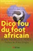 Dico fou du foot africain. Pérès Jean-François  Drogba Didier