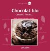 Chocolat bio - Craquez fondez. Annie Casamayou  Karen Chevallier