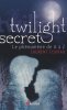 Twilight secret : Le phénomène de A à Z. Courau Laurent