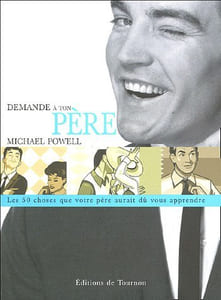 Demande à ton père : Cinquante choses que votre père aurait dû vous apprendre