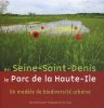 En Seine-Saint-Denis le Parc de Haute-Ile : Un modèle de biodiversité urbaine. Sonia Lesot  Henri Gaud