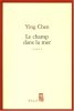 Le Champ dans la mer. Chen Ying