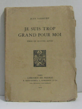 Je suis trop grand pour moi pièce en quatre actes. Sarment Jean