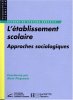 L'ETABLISSEMENT SCOLAIRE. Approches sociologiques. Picquenot Alain