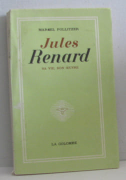 Jules renard sa vie son oeuvre. Pollitzer Marcel