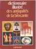 Dictionnaire illustre des antiques et de la brocante. Collectif