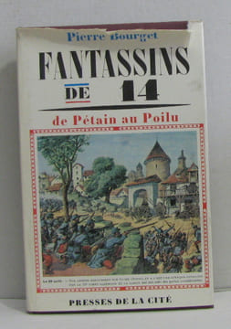 Fantassins de 14 de pétain au poilu. Bourget Pierre