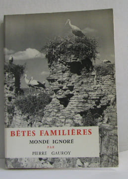 Bêtes familières - monde ignoré. Gauroy Pierre