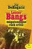 Lester Bangs mégatonnique rock critic. DeRogatis Jim  Mourlon Jean-Paul