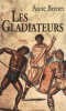 Les gladiateurs. Bernet Anne