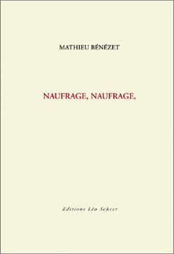Naufrage naufrage. Bénézet Mathieu