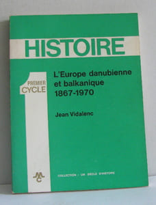 L'europe danubienne et balkanique 1867-1970 premier cycle
