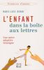 L'enfant dans la boîte aux lettres : Une mère adoptive témoigne. Debar Marie-Luce