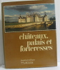 Chateaux palais et forteresses. Collectif