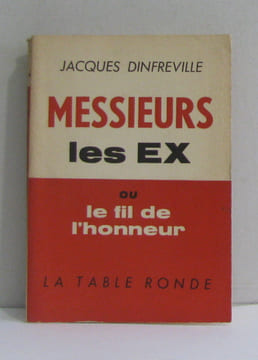 Messieurs les ex ou le fil de l'honneur. Dinfreville Jacques