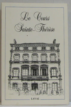 Le cours de Sainte-Thérèse. Histoire d'une Institution Chrétienne à Laval du XIXème Siècle à nos Jours. Mareau-bouttier J