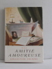 Amitié amoureuse tome trois. Anonyme