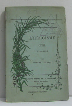 L'héroisme civil 1789-1880. Charavay Étienne