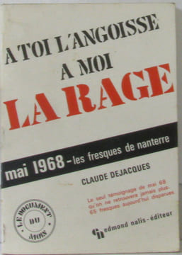 A toi l'angoisse à moi la rage mai 1968-les fresques de Nanterre. Jacques