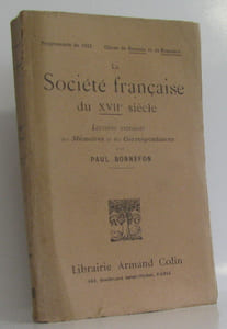 La Société française du XVIIè siècle. Lectures extraites des Mémoires et des Correspondances