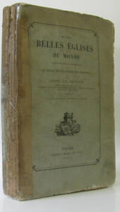 Les plus belles églises du monde notices historiques et archéologiques sur les temples les plus célèbres de la chrétienté