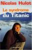 Le syndrome du Titanic. Hulot Nicolas