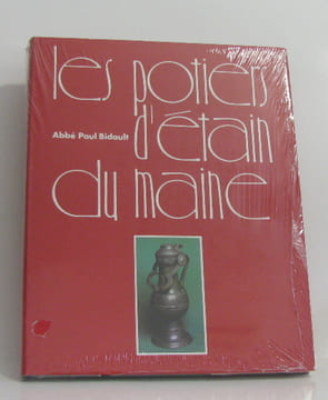 Les potiers d'étain du maine. Abbé Paul Bidault