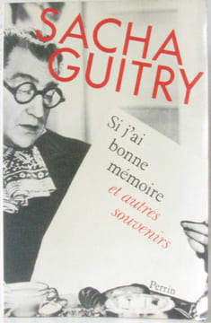 Si j'ai bonne mémoire et autres souvenirs. Guitry