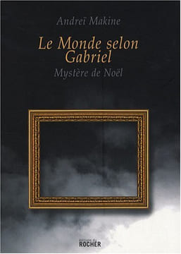 Le monde selon Gabriel : Mystère de Noël. Makine Andreï