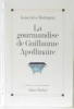La gourmandise de Guillaume Apollinaire. Dormann Geneviève