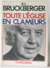 Toute l'Eglise en Clameurs. Bruckberger