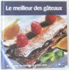 Le meilleur des gâteaux à partager en famille ou entre amis. Collectif
