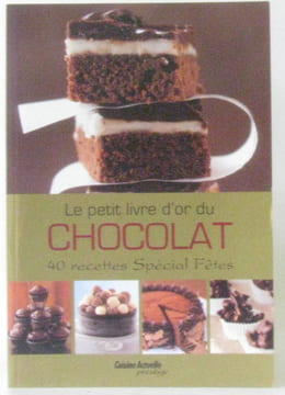 Le petit livre d'or du Chocolat 40 recettes spécial fêtes. Collectif