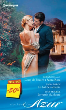 Coup de foudre à Santa Rosa - Le bal des amants - Le venin du doute: (promotion). Donald Robyn Darcy Emma Monroe Lucy