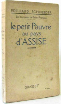 Sur les traces de Saint-François. Le petit pauvre dans ses ermitages. SCHNEIDER Edouard