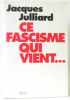 Ce fascisme qui vient. Jacques Julliard