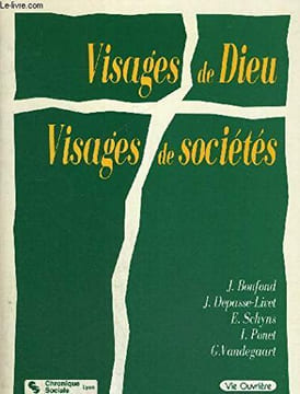 Visages de Dieu visages de sociétés (dis moi quel est ton Dieu je te dirai quel est ton projet de société). Bonfond J