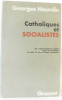 Catholiques et socialistes un rapprochement capital pour les chrétiens et pour la vie politique française. Hourdin Georges
