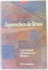 Approches de J&eacute;sus. Collectif